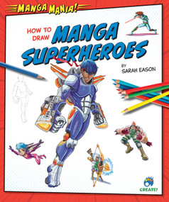 How to Draw Manga Superheroes by Sarah Eason, 9798892320160