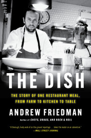 The Dish (The Story of One Restaurant Meal, from Farm to Kitchen to Table) - 9780063135994 by Andrew Friedman, 9780063135994