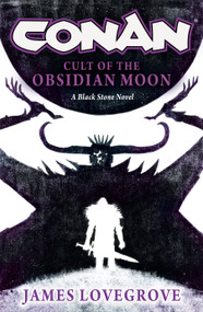 Conan: Cult of the Obsidian Moon by James Lovegrove, 9781835411674