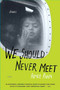 We Should Never Meet (Stories) by Aimee Phan, 9780312322670