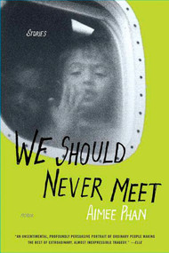 We Should Never Meet (Stories) by Aimee Phan, 9780312322670
