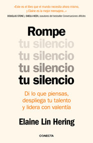 Rompe tu silencio: Di lo que piensas, despliega tu talento y lidera con valentía / Unlearning Silence (Spanish Edition) by Elaine Lin Hering, 9786073845403