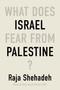 What Does Israel Fear From Palestine? by Raja Shehadeh, 9781635425352