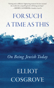For Such a Time as This (On Being Jewish Today) by Elliot Cosgrove, 9780063417472