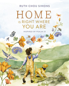 Home Is Right Where You Are (Inspired by Psalm 23) by Ruth Chou Simons, Ruth Chou Simons, 9781400244393