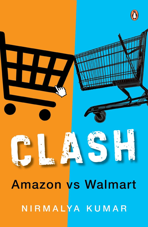 Clash (Amazon versus Walmart) by Nirmalya Kumar, 9780143466529