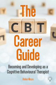The CBT Career Guide (Becoming and Developing as a Cognitive Behavioural Therapist) by Helen Moya, 9781803883793
