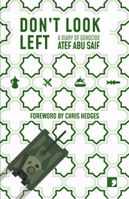 Don't Look Left (A Diary of Genocide) by Atef Abu Saif, 9781912697946
