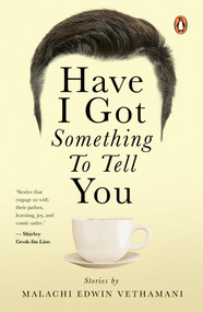 HAVE I GOT SOMETHING TO TELL YOU by Malachi Edwin Vethamani, 9789815144857
