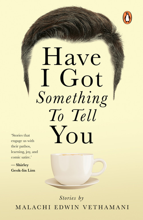 HAVE I GOT SOMETHING TO TELL YOU by Malachi Edwin Vethamani, 9789815144857