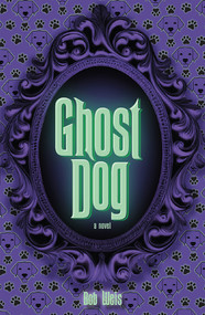 Ghost Dog (A Novel) by George Scribner, George Scribner, Bob Weis, Bob Weis, 9798987058923