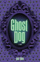Ghost Dog (A Novel) by George Scribner, George Scribner, Bob Weis, Bob Weis, 9798987058923