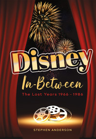 Disney In-Between (The Lost Years 1966-1986) by Stephen Anderson, 9798987058947