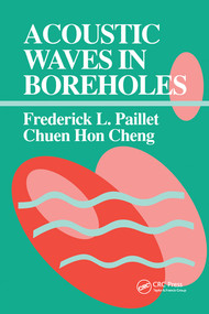Acoustic Waves in Boreholes by Frederick L. Paillet, Chuen Hon Cheng, 9780367580001