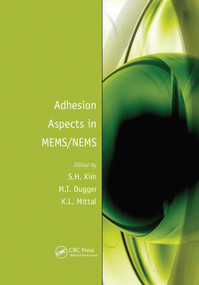 Adhesion Aspects in MEMS/NEMS by Seong H. Kim, Michael T. Dugger, Kash L. Mittal, 9780367445942