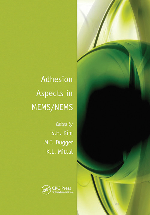 Adhesion Aspects in MEMS/NEMS by Seong H. Kim, Michael T. Dugger, Kash L. Mittal, 9780367445942
