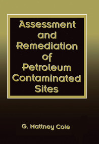 Assessment and Remediation of Petroleum Contaminated Sites by G. Mattney Cole, 9780367449544