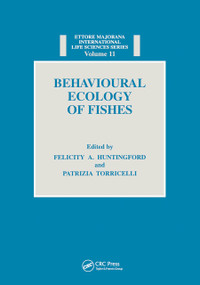 Behavioural Ecology of Fishes by Felicity Anne Huntingford, 9780367449605