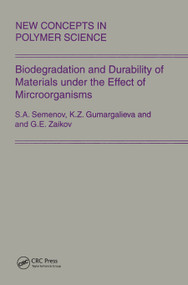 Biodegradation and Durability of Materials under the Effect of Microorganisms by Gennady Zaikov, Semenov, Gumargalieva, 9780367446659