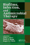 Biofilms, Infection, and Antimicrobial Therapy by John L. Pace, Mark E. Rupp, Roger G. Finch, 9780367392192