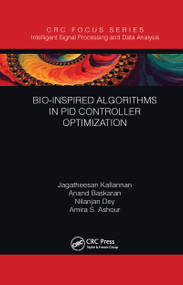 Bio-Inspired Algorithms in PID Controller Optimization by Jagatheesan Kallannan, Anand Baskaran, Nilanjan Dey, Amira S. Ashour, 9780367606961