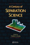 A Century of Separation Science by Haleem J. Issaq, 9780367396510