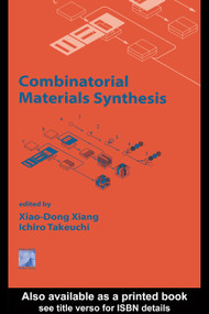 Combinatorial Materials Synthesis by Xiao-Dong Xiang, Ichiro Takeuchi, 9780367395087