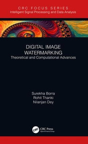 Digital Image Watermarking (Theoretical and Computational Advances) by Surekha Borra, Rohit Thanki, Nilanjan Dey, 9781138390638