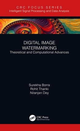 Digital Image Watermarking (Theoretical and Computational Advances) by Surekha Borra, Rohit Thanki, Nilanjan Dey, 9781138390638