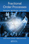 Fractional Order Processes (Simulation, Identification, and Control) by Seshu Kumar Damarla, Madhusree Kundu, 9780367571139