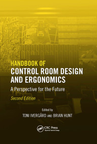 Handbook of Control Room Design and Ergonomics (A Perspective for the Future, Second Edition) by Toni Ivergard, Brian Hunt, 9780367386733