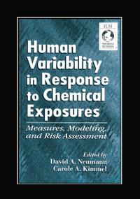 Human Variability in Response to Chemical Exposures Measures, Modeling, and Risk Assessment by David A. Eckerman, 9780367447762