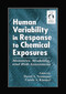 Human Variability in Response to Chemical Exposures Measures, Modeling, and Risk Assessment by David A. Eckerman, 9780367447762