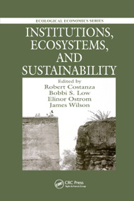 Institutions, Ecosystems, and Sustainability by Robert Costanza, Bobbi Low, Elinor Ostrom, James Wilson, 9780367397753