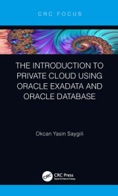 The Introduction to Private Cloud using Oracle Exadata and Oracle Database - 9780367074623 by Okcan Yasin Saygili, 9780367074623