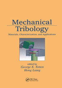 Mechanical Tribology (Materials, Characterization, and Applications) by George E. Totten, Hong Liang, 9780367394363