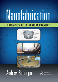 Nanofabrication (Principles to Laboratory Practice) by Andrew Sarangan, 9780367873196