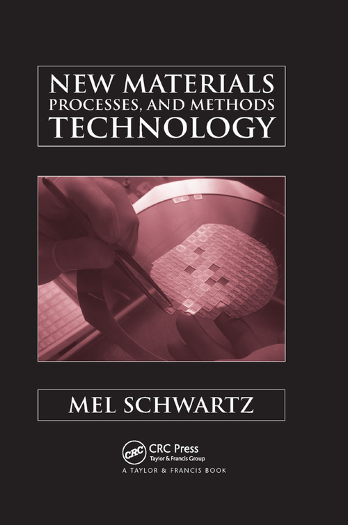 New Materials, Processes, and Methods Technology by Mel Schwartz, 9780367391812