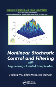 Nonlinear Stochastic Control and Filtering with Engineering-oriented Complexities by Guoliang Wei, Zidong Wang, Wei Qian, 9780367574581