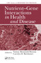 Nutrient-Gene Interactions in Health and Disease by Naima Moustaid-Moussa, Carolyn D. Berdanier, 9780367455262