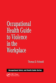 Occupational Health Guide to Violence in the Workplace by Thomas D. Schneid, 9780367400118