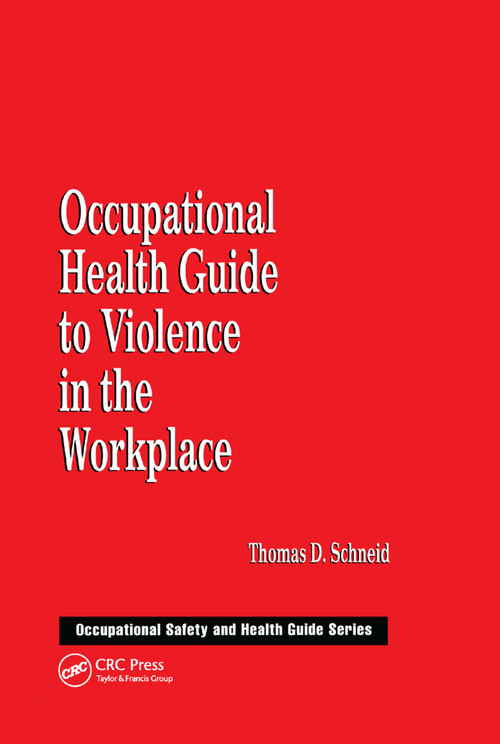 Occupational Health Guide to Violence in the Workplace by Thomas D. Schneid, 9780367400118