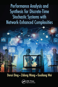 Performance Analysis and Synthesis for Discrete-Time Stochastic Systems with Network-Enhanced Complexities by Derui Ding, Zidong Wang, Guoliang Wei, 9780367570927