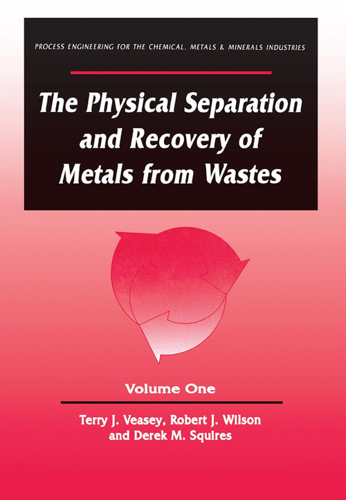 The Physical Separation and Recovery of Metals from Waste, Volume One by Alan Veasey, 9780367449742