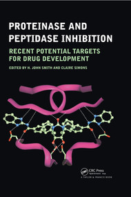 Proteinase and Peptidase Inhibition (Recent Potential Targets for Drug Development) by H. John Smith, Claire Simons, 9780367454982