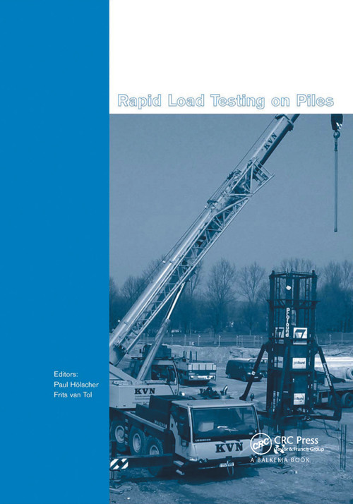 Rapid Load Testing on Piles by Paul Holscher, Frits A. van Tol, 9780367386290
