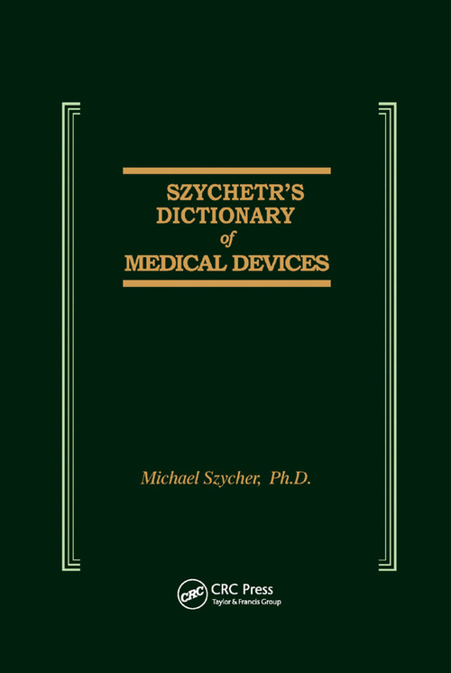 Szycher's Dictionary of Medical Devices by Michael Szycher, 9780367401771