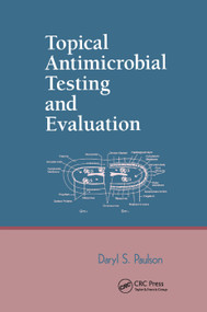 Topical Antimicrobial Testing and Evaluation by Daryl S. Paulson, 9780367399795