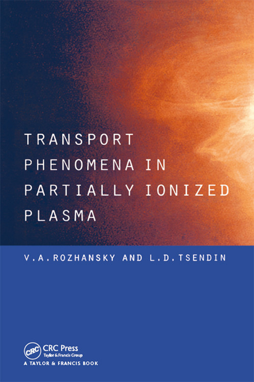 Transport Phenomena in Partially Ionized Plasma by V.A. Rozhansky, L.D. Tsendin, 9780367396640