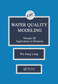 Water Quality Modeling (Application to Estuaries, Volume III) by Wu-Seng Lung, 9780367449803